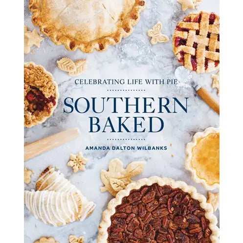 "Southern Baked: Celebrating Life with Pies" Book