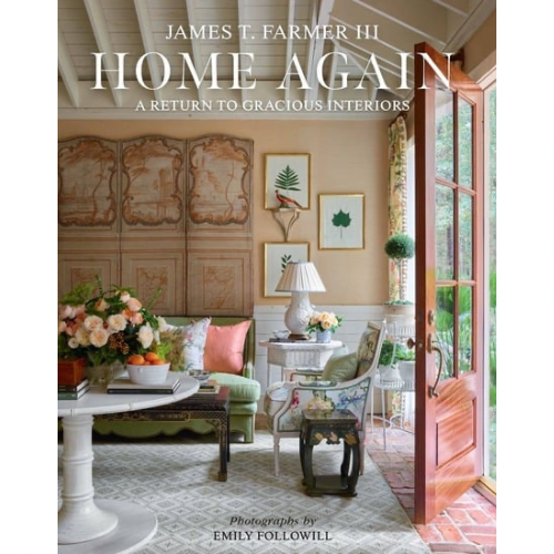 Home Again: A Return to Gracious Interiors Book | James T. Farmer III