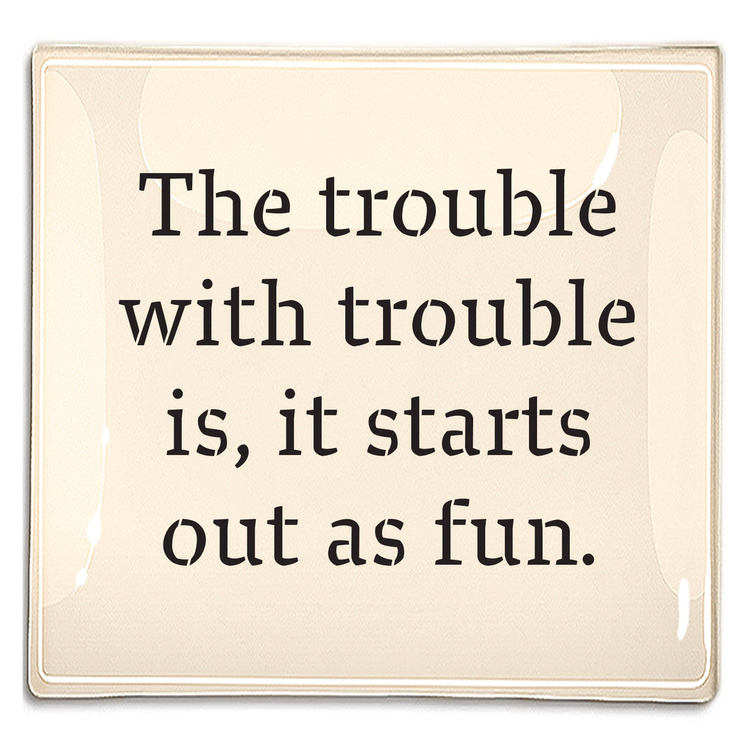 "The Trouble With Trouble" Decoupage Glass Tray