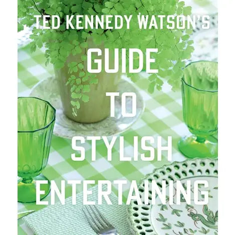 "Guide to Stylish Entertaining" Book | Ted Kennedy Watson