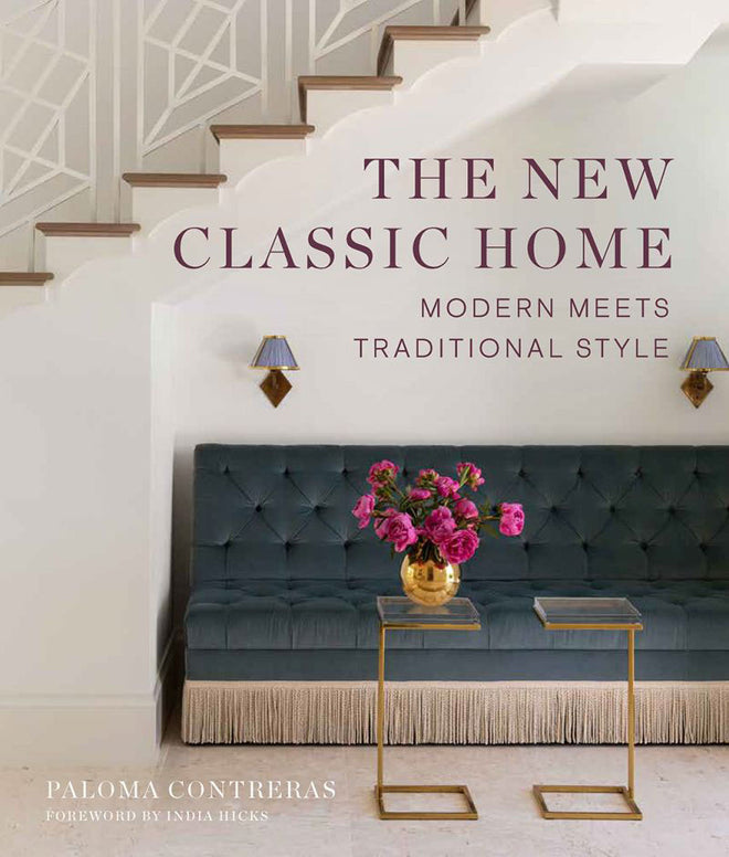 The New Classic Home: Modern Meets Traditional Style Book | Paloma Contreras